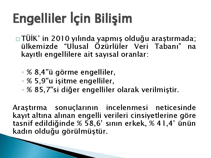 Engelliler İçin Bilişim � TÜİK’ in 2010 yılında yapmış olduğu araştırmada; ülkemizde “Ulusal Özürlüler