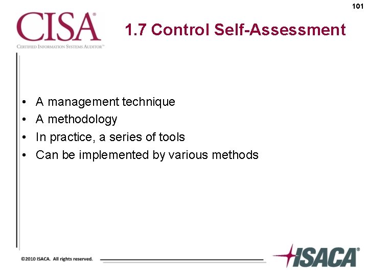 101 1. 7 Control Self-Assessment • • A management technique A methodology In practice,