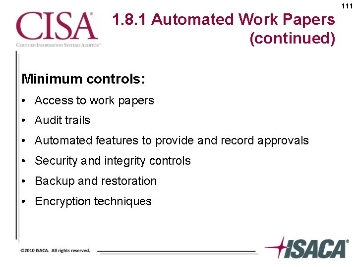 111 1. 8. 1 Automated Work Papers (continued) Minimum controls: • Access to work