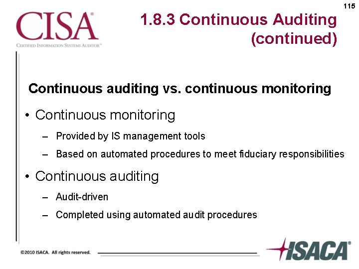 115 1. 8. 3 Continuous Auditing (continued) Continuous auditing vs. continuous monitoring • Continuous