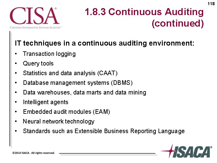 118 1. 8. 3 Continuous Auditing (continued) IT techniques in a continuous auditing environment: