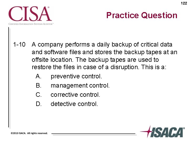 122 Practice Question 1 -10 A company performs a daily backup of critical data