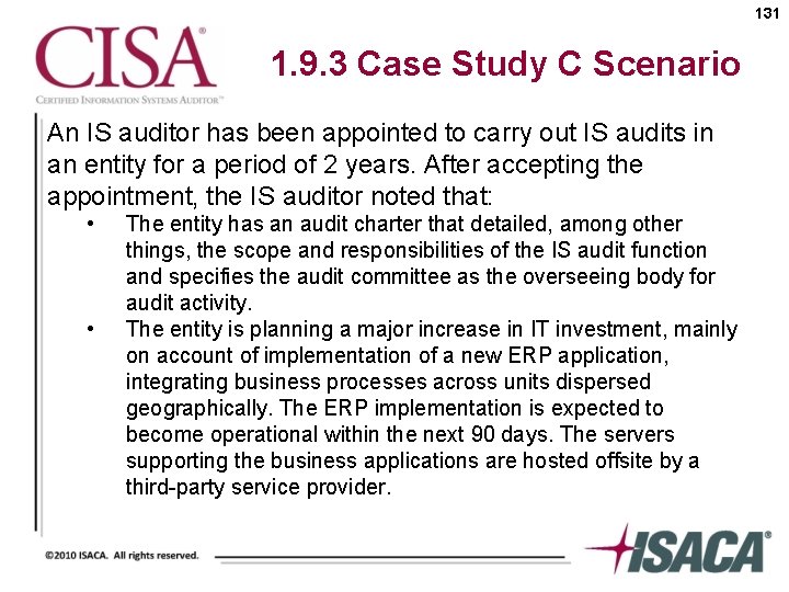 131 1. 9. 3 Case Study C Scenario An IS auditor has been appointed