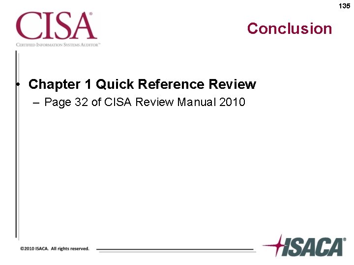 135 Conclusion • Chapter 1 Quick Reference Review – Page 32 of CISA Review