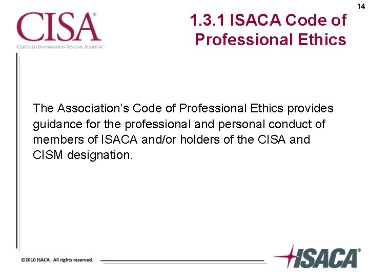 14 1. 3. 1 ISACA Code of Professional Ethics The Association’s Code of Professional