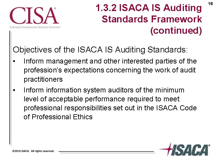 1. 3. 2 ISACA IS Auditing Standards Framework (continued) Objectives of the ISACA IS