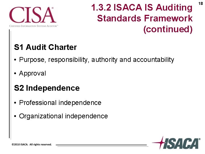 1. 3. 2 ISACA IS Auditing Standards Framework (continued) S 1 Audit Charter •