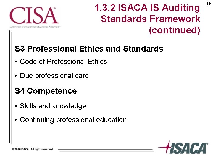 1. 3. 2 ISACA IS Auditing Standards Framework (continued) S 3 Professional Ethics and