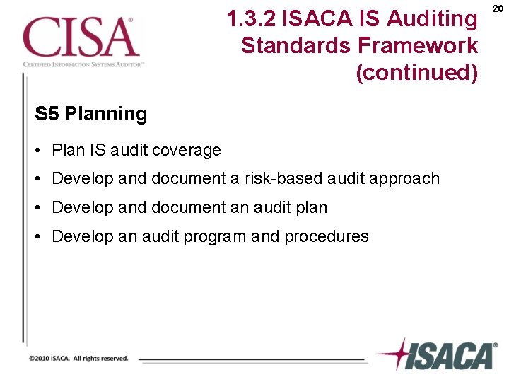 1. 3. 2 ISACA IS Auditing Standards Framework (continued) S 5 Planning • Plan