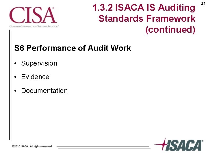 1. 3. 2 ISACA IS Auditing Standards Framework (continued) S 6 Performance of Audit