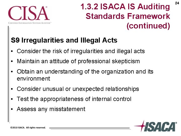 1. 3. 2 ISACA IS Auditing Standards Framework (continued) S 9 Irregularities and Illegal
