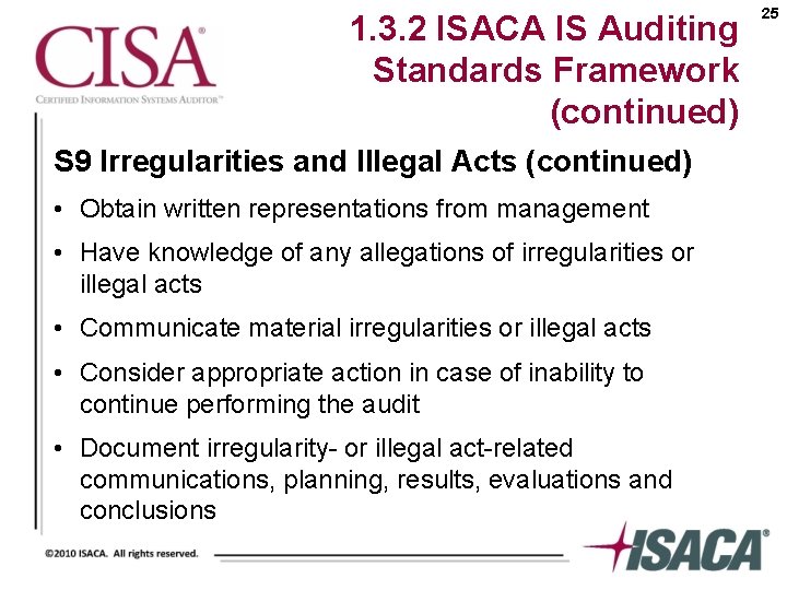 1. 3. 2 ISACA IS Auditing Standards Framework (continued) S 9 Irregularities and Illegal