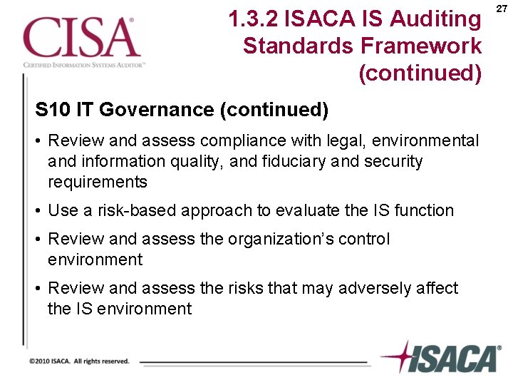1. 3. 2 ISACA IS Auditing Standards Framework (continued) S 10 IT Governance (continued)