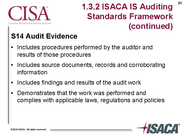 1. 3. 2 ISACA IS Auditing Standards Framework (continued) S 14 Audit Evidence •