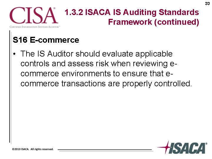 33 1. 3. 2 ISACA IS Auditing Standards Framework (continued) S 16 E-commerce •