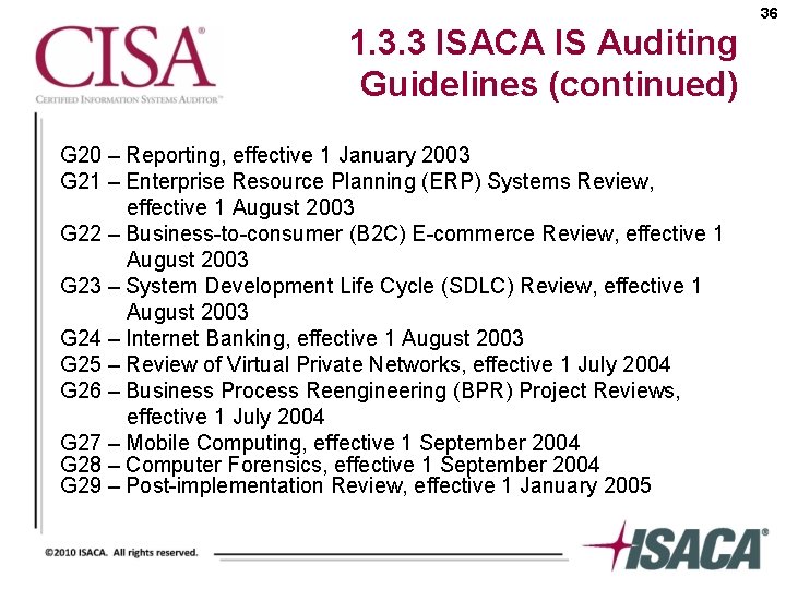 36 1. 3. 3 ISACA IS Auditing Guidelines (continued) G 20 – Reporting, effective