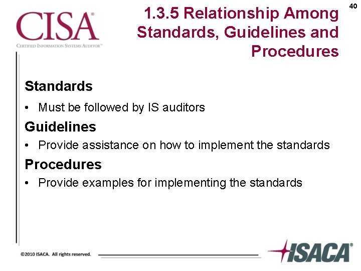 1. 3. 5 Relationship Among Standards, Guidelines and Procedures Standards • Must be followed