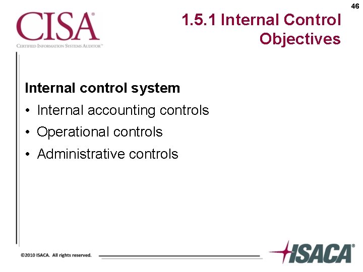 46 1. 5. 1 Internal Control Objectives Internal control system • Internal accounting controls