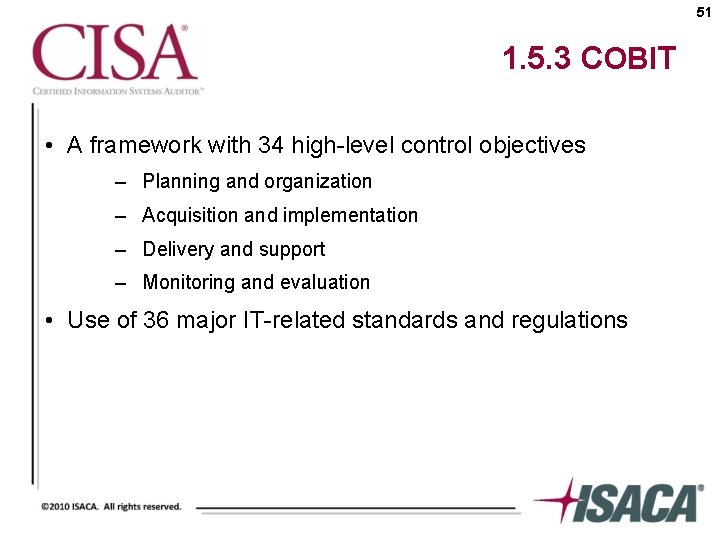 51 1. 5. 3 COBIT • A framework with 34 high-level control objectives –