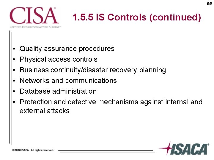 55 1. 5. 5 IS Controls (continued) • • • Quality assurance procedures Physical