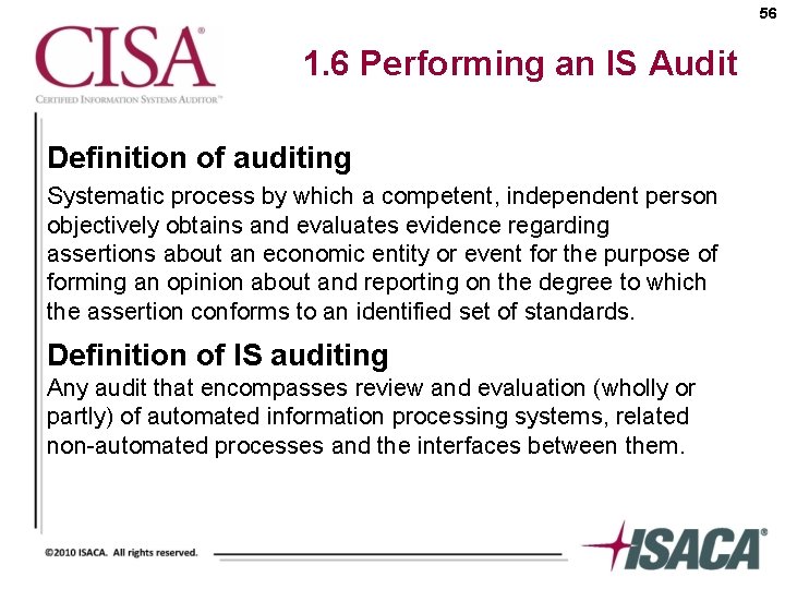 56 1. 6 Performing an IS Audit Definition of auditing Systematic process by which