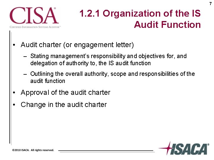 7 1. 2. 1 Organization of the IS Audit Function • Audit charter (or