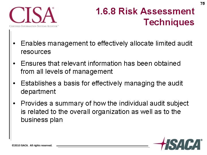 75 1. 6. 8 Risk Assessment Techniques • Enables management to effectively allocate limited