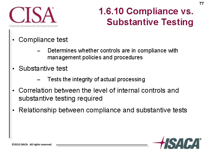 77 1. 6. 10 Compliance vs. Substantive Testing • Compliance test – Determines whether