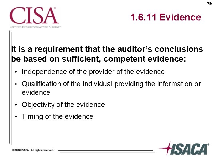 79 1. 6. 11 Evidence It is a requirement that the auditor’s conclusions be