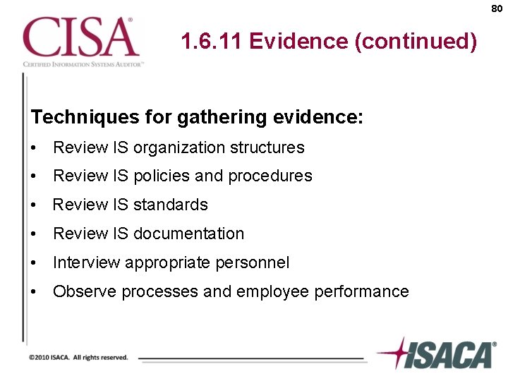 80 1. 6. 11 Evidence (continued) Techniques for gathering evidence: • Review IS organization