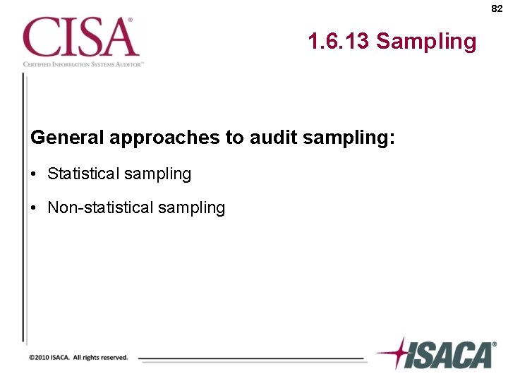 82 1. 6. 13 Sampling General approaches to audit sampling: • Statistical sampling •