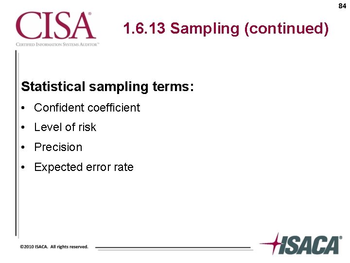 84 1. 6. 13 Sampling (continued) Statistical sampling terms: • Confident coefficient • Level