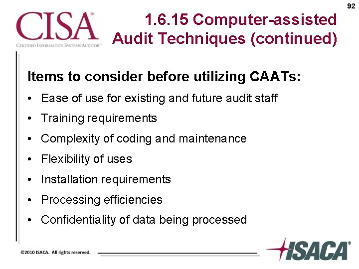 92 1. 6. 15 Computer-assisted Audit Techniques (continued) Items to consider before utilizing CAATs: