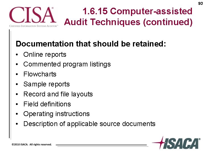 93 1. 6. 15 Computer-assisted Audit Techniques (continued) Documentation that should be retained: •