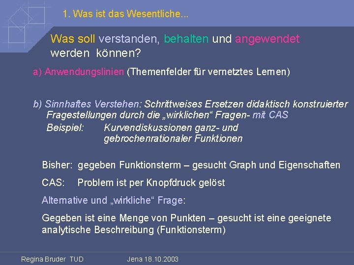 1. Was ist das Wesentliche. . . Was soll verstanden, behalten und angewendet werden