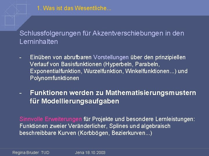 1. Was ist das Wesentliche. . . Schlussfolgerungen für Akzentverschiebungen in den Lerninhalten -