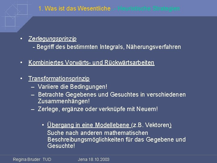 1. Was ist das Wesentliche. . - Heuristische Strategien • Zerlegungsprinzip - Begriff des
