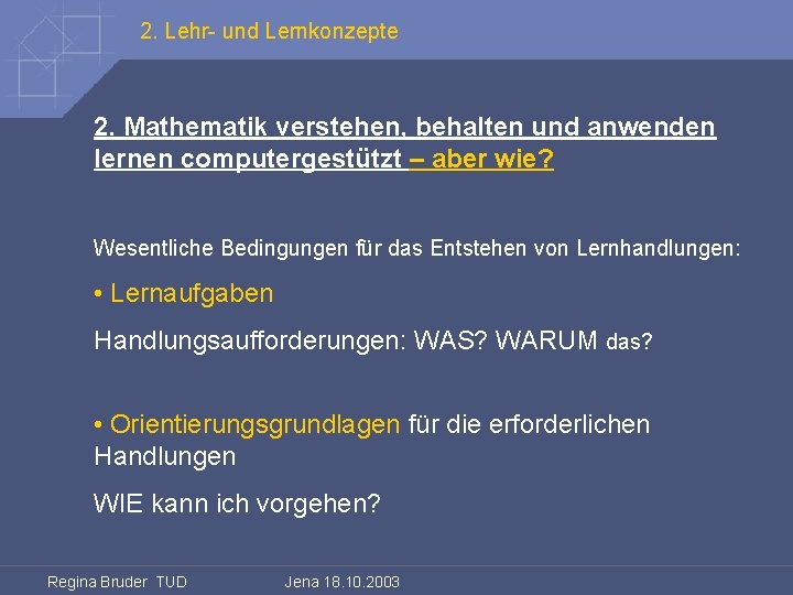 2. Lehr- und Lernkonzepte 2. Mathematik verstehen, behalten und anwenden lernen computergestützt – aber