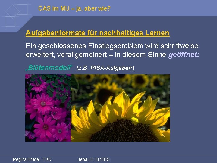 CAS im MU – ja, aber wie? Aufgabenformate für nachhaltiges Lernen Ein geschlossenes Einstiegsproblem