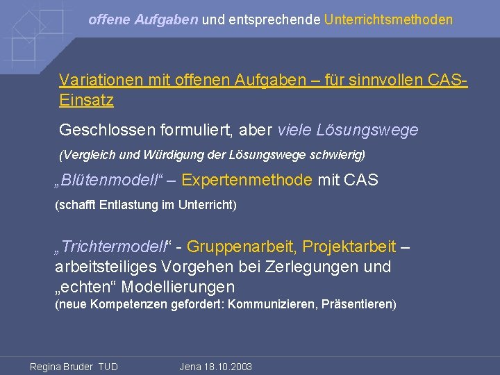 offene Aufgaben und entsprechende Unterrichtsmethoden Variationen mit offenen Aufgaben – für sinnvollen CASEinsatz Geschlossen