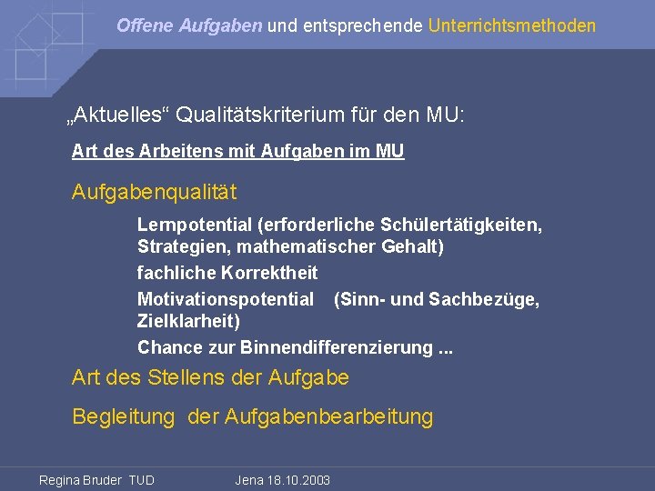 Offene Aufgaben und entsprechende Unterrichtsmethoden „Aktuelles“ Qualitätskriterium für den MU: Art des Arbeitens mit