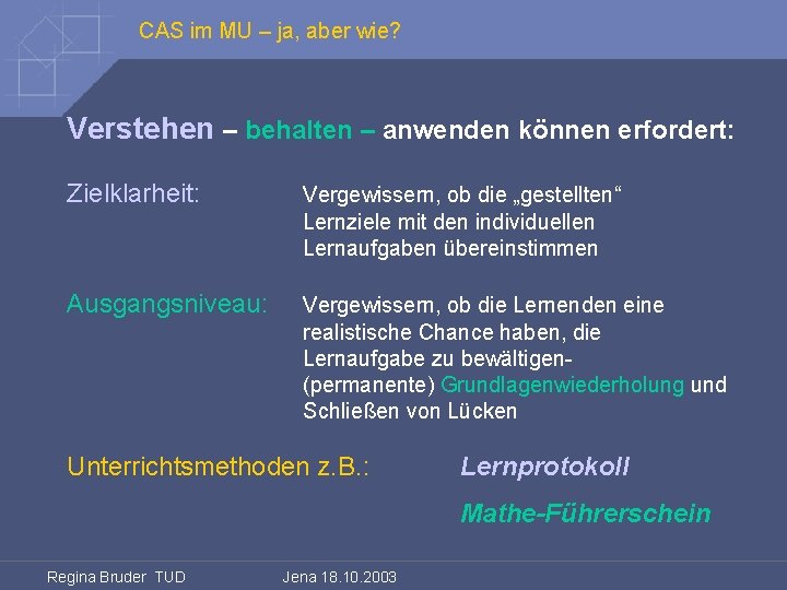 CAS im MU – ja, aber wie? Verstehen – behalten – anwenden können erfordert: