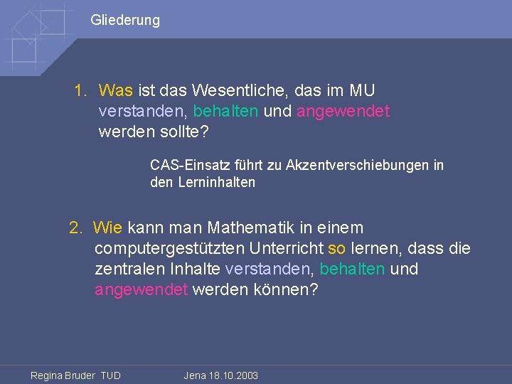 Gliederung 1. Was ist das Wesentliche, das im MU verstanden, behalten und angewendet werden