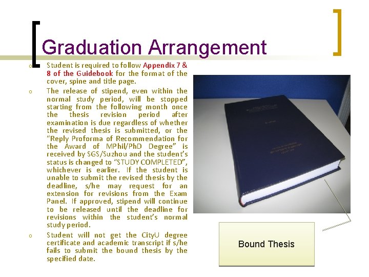 Graduation Arrangement o o o Student is required to follow Appendix 7 & 8