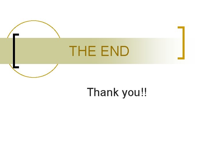 THE END Thank you!! 