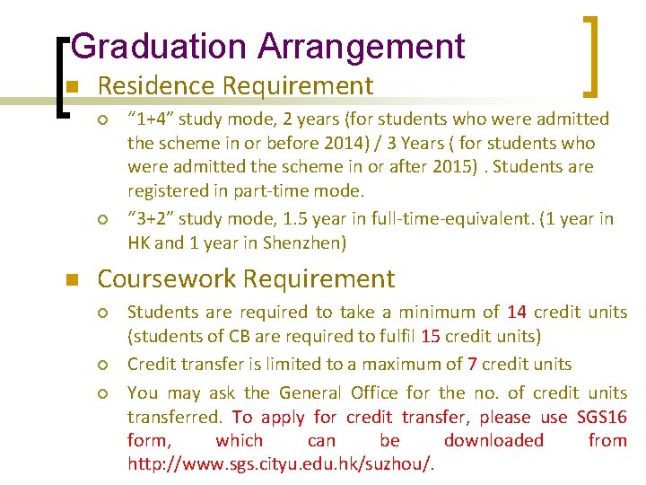 Graduation Arrangement n Residence Requirement ¡ ¡ n “ 1+4” study mode, 2 years