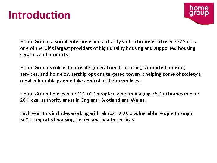 Introduction Home Group, a social enterprise and a charity with a turnover of over