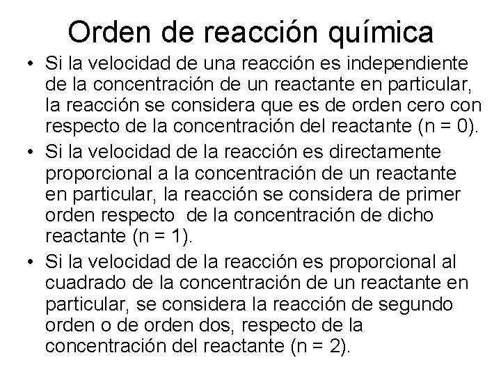Orden de reacción química • Si la velocidad de una reacción es independiente de