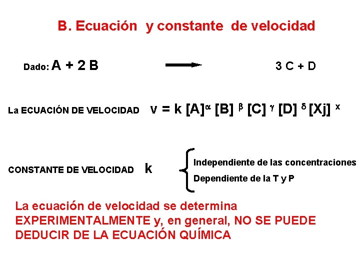 B. Ecuación y constante de velocidad Dado: A +2 B La ECUACIÓN DE VELOCIDAD