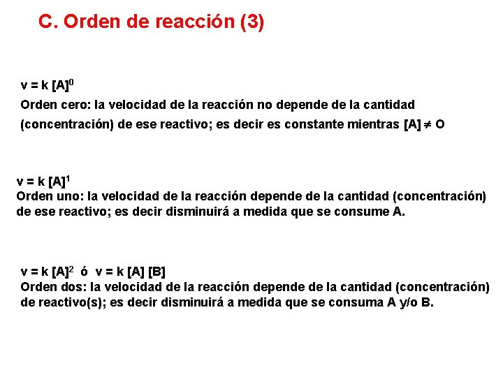C. Orden de reacción (3) v = k [A]0 Orden cero: la velocidad de